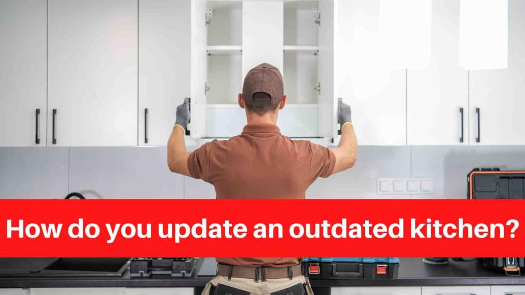 How do you update an outdated kitchen