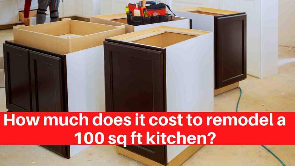 How much does it cost to remodel a 100 sq ft kitchen
