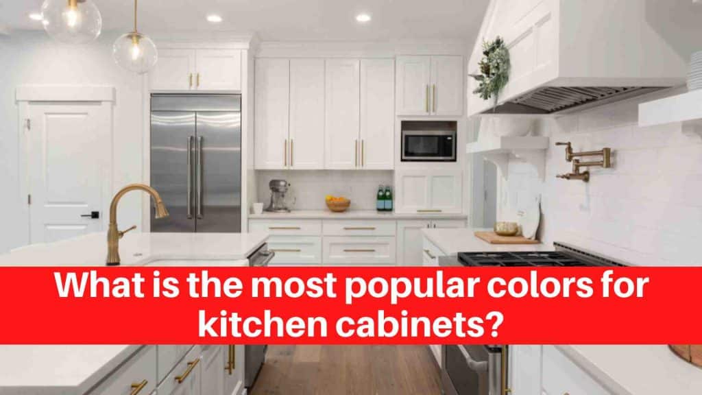 What is the most popular colors for kitchen cabinets