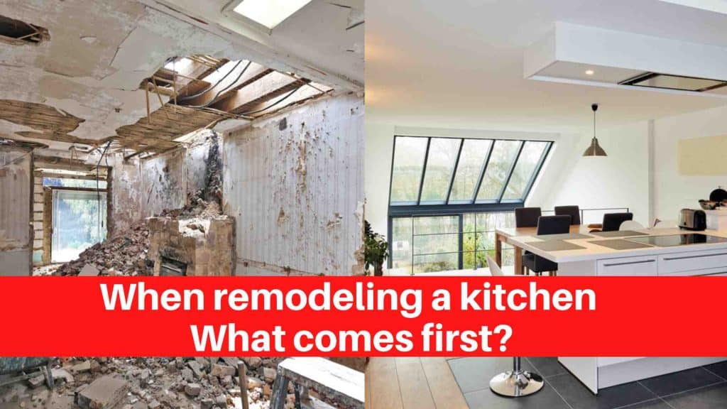 When remodeling a kitchen What comes first